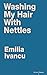 Washing My Hair with Nettles