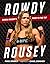 Rowdy Rousey: Ronda Rousey'...
