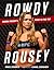 Rowdy Rousey: Ronda Rousey's Fight to the Top
