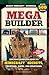Mega Builder: The Most Complete Guide to Minecraft Secrets, Creations, Hacks, and Strategies