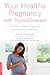 Your Healthy Pregnancy with Thyroid Disease by Dana Trentini