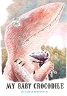 My Baby Crocodile by Gaëtan Dorémus My Baby Crocodile by Gaëtan Dorémus