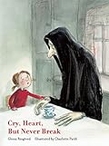 Cry, Heart, But Never Break 