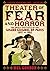 Theatre of Fear & Horror: T...