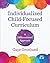 Individualized Child-Focused Curriculum by Gaye Gronlund