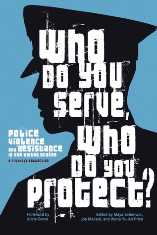 Who Do You Serve, Who Do You Protect? Police Violence and Resistance in the United States