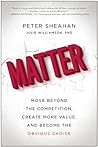 Matter: Move Beyond the Competition, Create More Value, and Become the Obvious Choice Matter: Move Beyond the Competition, Create More Value, and Become the Obvious Choice