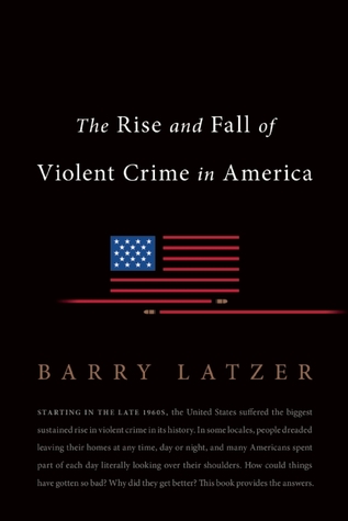 The Rise and Fall of Violent Crime in America (Hardcover)