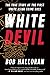 White Devil: The True Story...