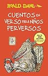 Cuentos en verso para niños perversos by Roald Dahl