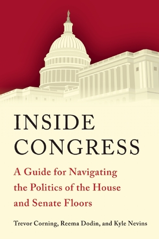 Inside Congress: A Guide for Navigating the Politics of the House and Senate Floors (Paperback)