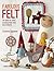 Fabulous Felt: 30 Easy-to-S...