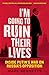 I'm Going to Ruin Their Lives by Marc Bennetts