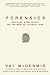 Forensics: What Bugs, Burns, Prints, DNA, and More Tell Us About Crime