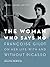 The Woman Who Says No: Françoise Gilot on Her Life With and Without Picasso