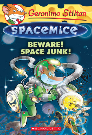 Beware! Space Junk! (Geronimo Stilton Spacemice)