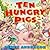 Ten Hungry Pigs by Derek Anderson