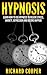 Hypnosis: Hypnosis Beginners Guide: Learn How To Use Hypnosis To Relieve Stress, Anxiety, Depression And Become Happier