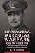 Rediscovering Irregular Warfare: Colin Gubbins and the Origins of Britain’s Special Operations Executive (Volume 52) (Campaigns and Commanders Series)