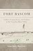Fort Bascom: Soldiers, Comancheros, and Indians in the Canadian River Valley
