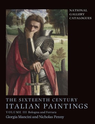 The Sixteenth Century Italian Paintings: Volume III: Ferrara and Bologna (National Gallery Catalogues)