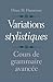 Variations stylistiques: Cours de grammaire avancée (English and French Edition)