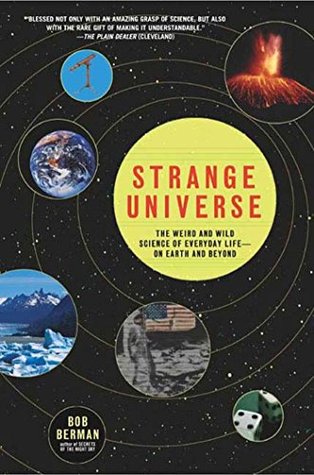 Strange Universe: The Weird and Wild Science of Everyday Life?on Earth and Beyond