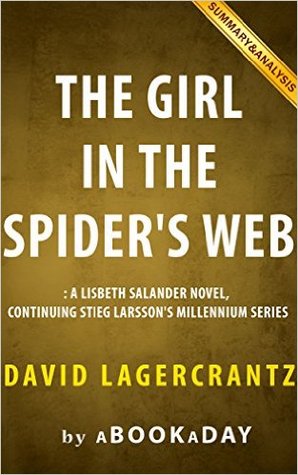 Summary of The Girl in the Spider’s Web: A Lisbeth Salander novel, continuing Stieg Larsson's Millennium Series by David Lagercrantz | Summary & Analysis