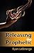Releasing the Prophetic