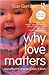 Why Love Matters: How affection shapes a baby's brain