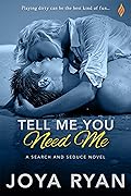 Tell Me You Need Me