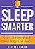 Sleep Smarter: Proven Strategies to Sleep Better That Aid in Better Rest While Sleeping Less & Increasing Brain Health, Memory and Energy