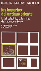 Los imperios del Antiguo Oriente I. Del Paleolítico a la mitad del segundo milenio