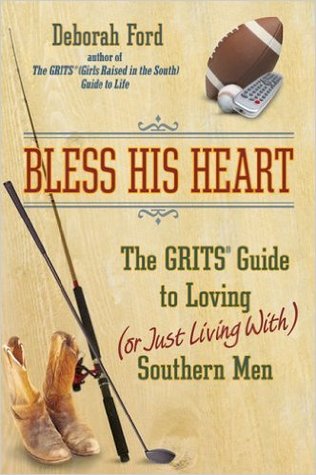 Bless His Heart: The GRITS Guide to Loving (or Just Living with) Southern men