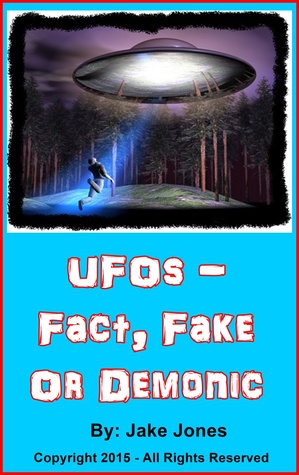 UFOs: Fact, Fake, Or Demonic