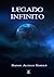 LEGADO INFINITO by Rafael Alcolea Harold