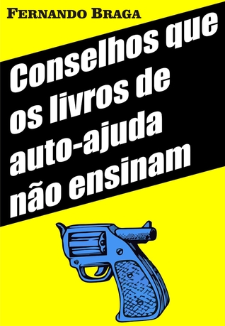 Conselhos que os livros de auto-ajuda não ensinam