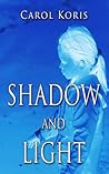Shadow and Light by Carol Koris