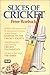 Slices of Cricket