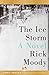 The Ice Storm by Rick Moody The Ice Storm by Rick Moody