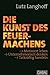 Die Kunst des Feuermachens: Motiviert leben, unternehmerisch denken, tatkräftig handeln (Dein Business) (German Edition)