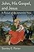 John, His Gospel, and Jesus: In Pursuit of the Johannine Voice