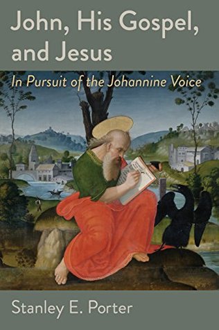 John, His Gospel, and Jesus: In Pursuit of the Johannine Voice (Kindle Edition)