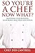 So You're A Chef Now What?: Mastering Your Business, Your Money and Your Reputation