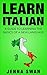 Italian: Learn Italian: A Guide To Learning The Basics of A New Language