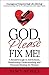 God Please Fix Me: A Breakthrough in Self-Esteem, Relationship Understanding and Personal Healing for Women