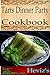 Tarts Dinner Party 101. Delicious, Nutritious, Low Budget, Mouth Watering Tarts Dinner Party Cookbook