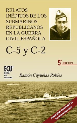 Relatos inéditos de los submarinos republicanos de la guerra civil española (Spanish Edition)