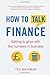How To Talk Finance: Getting to Grips with the Numbers in Business