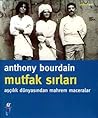 Mutfak Sırları - Aşçılık Dünyasından Mahrem Maceralar by Anthony Bourdain